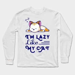 I'm lazy like my cat, international cat day Long Sleeve T-Shirt